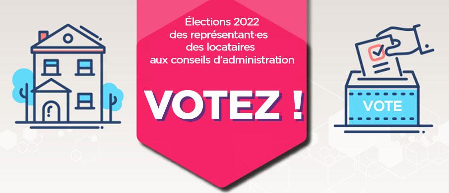 Élections 2022 des représentantes et représentants des locataires